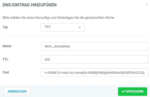 DNS-EINTRAG HINZUFÜGEN: Typ TXT; Name dkim_domainkey; TTL 600; Text beginnt mit v=DKIM1; k=rsa; t=s; s=email; p=...