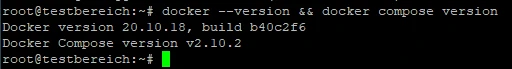 Dunkles Terminal mit Prompt root@testbereich:~#; Ausgabe: Docker version 20.10.18, build 40c2fc und Docker Compose version v2.10.2