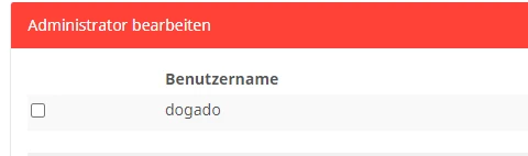 Roter Kopfbereich mit 'Administrator bearbeiten'; darunter Spalte 'Benutzername' und Zeile mit Checkbox und 'dogado'.